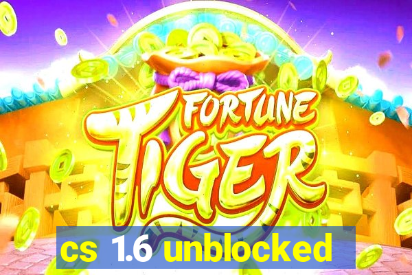 cs 1.6 unblocked